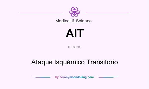 What does AIT mean? It stands for Ataque Isquémico Transitorio