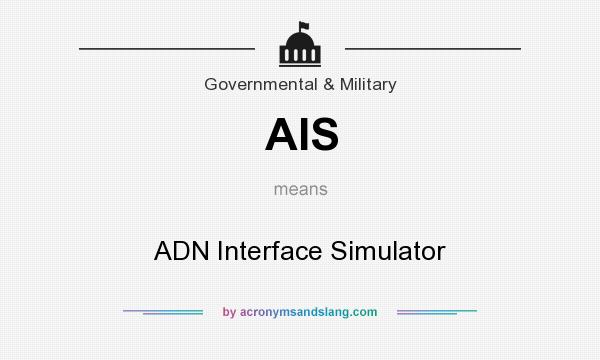 What does AIS mean? It stands for ADN Interface Simulator