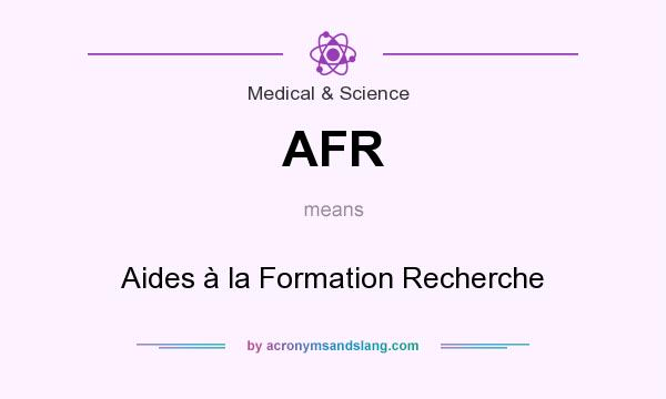 What does AFR mean? It stands for Aides à la Formation Recherche