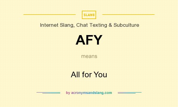 What does AFY mean? It stands for All for You