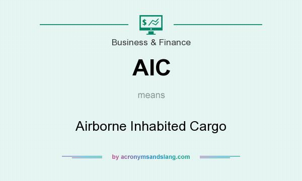 What does AIC mean? It stands for Airborne Inhabited Cargo