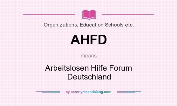 What does AHFD mean? It stands for Arbeitslosen Hilfe Forum Deutschland