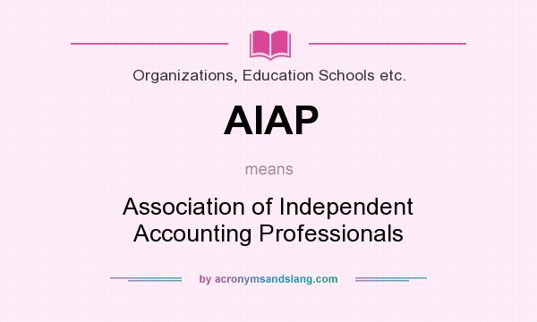 What does AIAP mean? It stands for Association of Independent Accounting Professionals