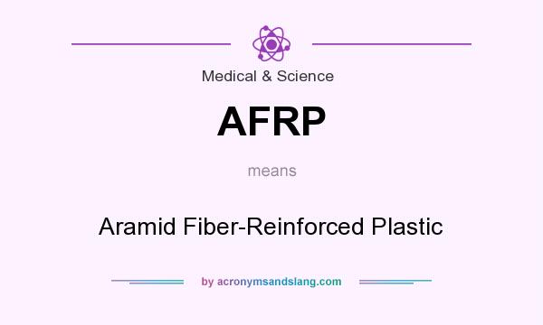 What does AFRP mean? It stands for Aramid Fiber-Reinforced Plastic