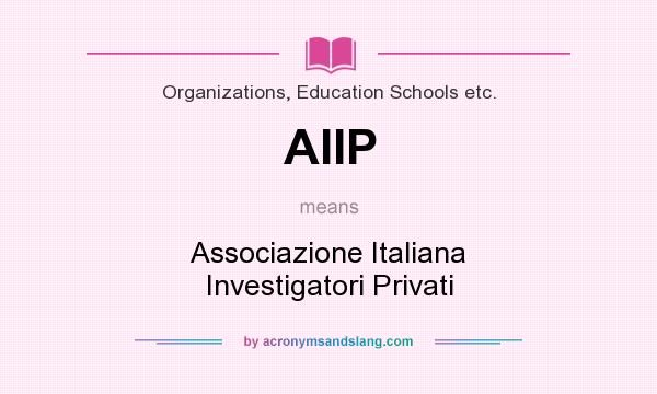 What does AIIP mean? It stands for Associazione Italiana Investigatori Privati