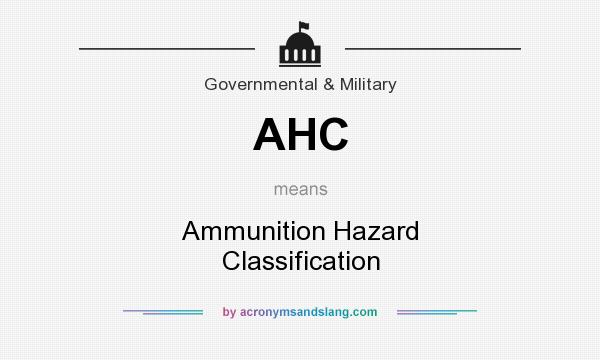 What does AHC mean? It stands for Ammunition Hazard Classification