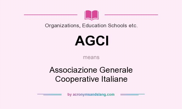 What does AGCI mean? It stands for Associazione Generale Cooperative Italiane