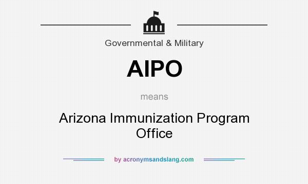 What does AIPO mean? It stands for Arizona Immunization Program Office