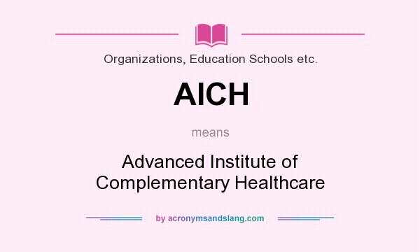 What does AICH mean? It stands for Advanced Institute of Complementary Healthcare