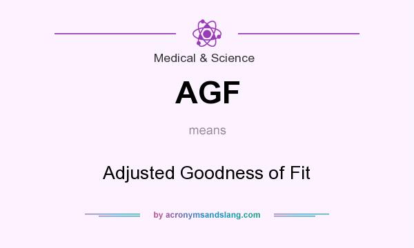 What does AGF mean? It stands for Adjusted Goodness of Fit