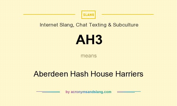 What does AH3 mean? It stands for Aberdeen Hash House Harriers