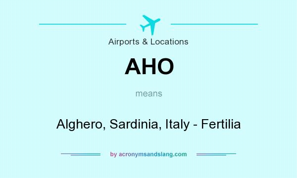 What does AHO mean? It stands for Alghero, Sardinia, Italy - Fertilia