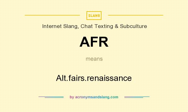 What does AFR mean? It stands for Alt.fairs.renaissance