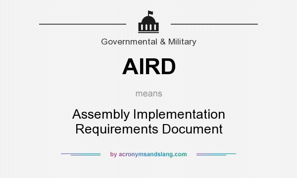 What does AIRD mean? It stands for Assembly Implementation Requirements Document