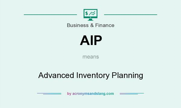 What does AIP mean? It stands for Advanced Inventory Planning
