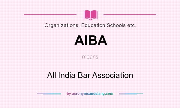 What does AIBA mean? It stands for All India Bar Association