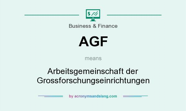What does AGF mean? It stands for Arbeitsgemeinschaft der Grossforschungseinrichtungen