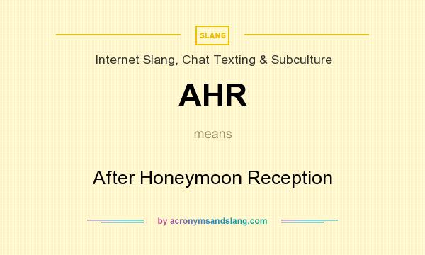 What does AHR mean? It stands for After Honeymoon Reception
