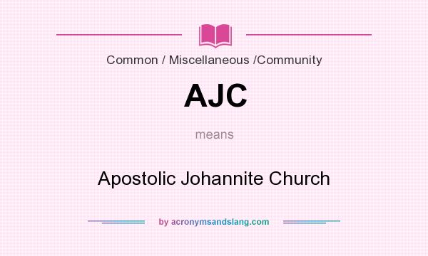 What does AJC mean? It stands for Apostolic Johannite Church