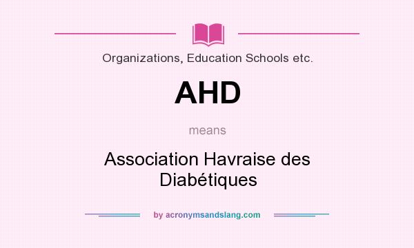 What does AHD mean? It stands for Association Havraise des Diabétiques