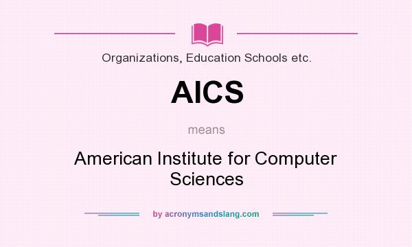 What does AICS mean? It stands for American Institute for Computer Sciences