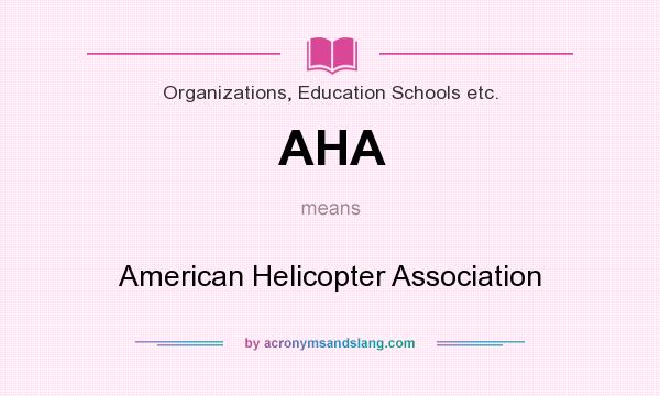 What does AHA mean? It stands for American Helicopter Association