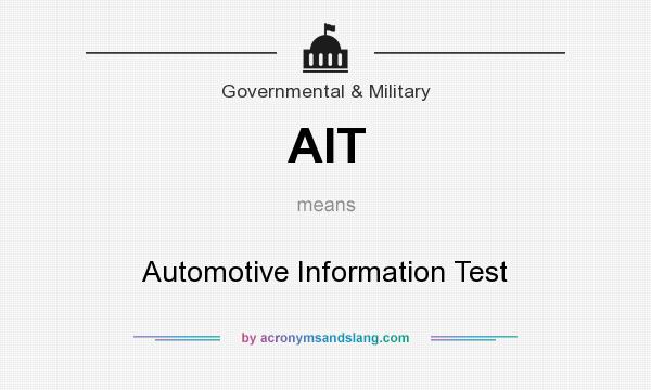 What does AIT mean? It stands for Automotive Information Test