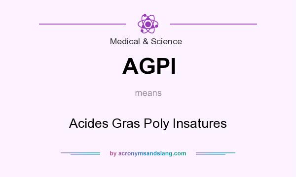 What does AGPI mean? It stands for Acides Gras Poly Insatures