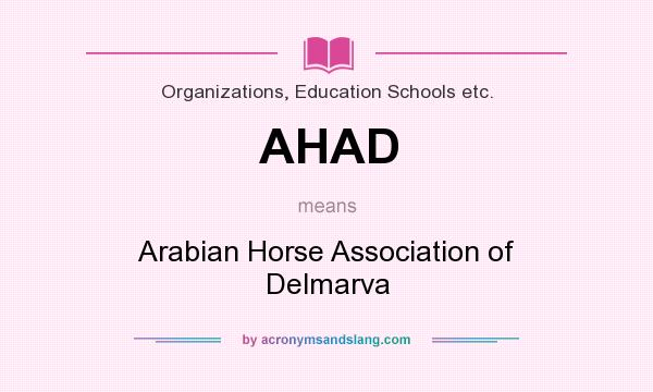 What does AHAD mean? It stands for Arabian Horse Association of Delmarva