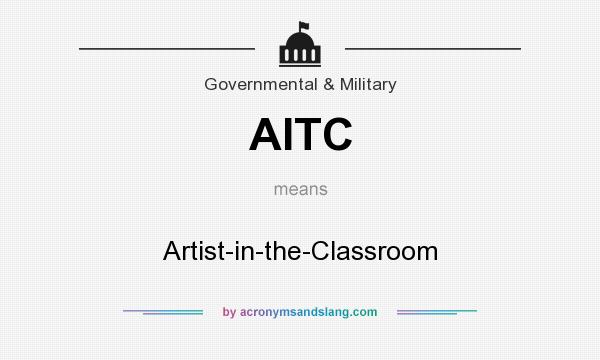 What does AITC mean? It stands for Artist-in-the-Classroom