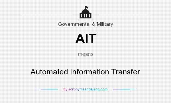 What does AIT mean? It stands for Automated Information Transfer