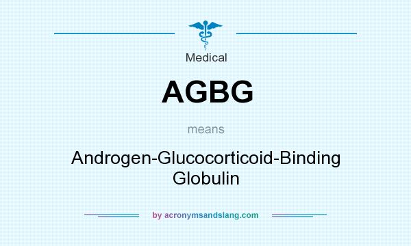 What does AGBG mean? It stands for Androgen-Glucocorticoid-Binding Globulin