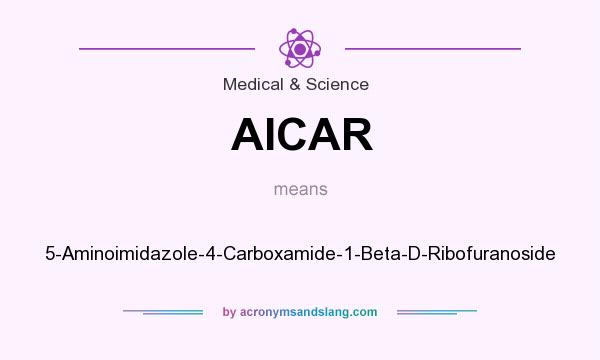 What does AICAR mean? It stands for 5-Aminoimidazole-4-Carboxamide-1-Beta-D-Ribofuranoside
