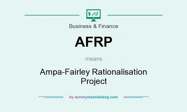 What does AFRP mean? It stands for Ampa-Fairley Rationalisation Project