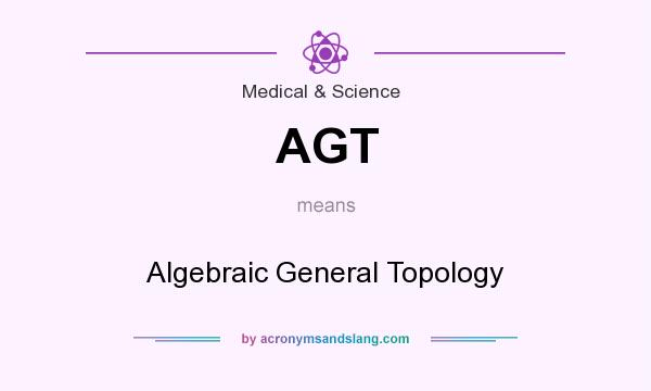 What does AGT mean? It stands for Algebraic General Topology