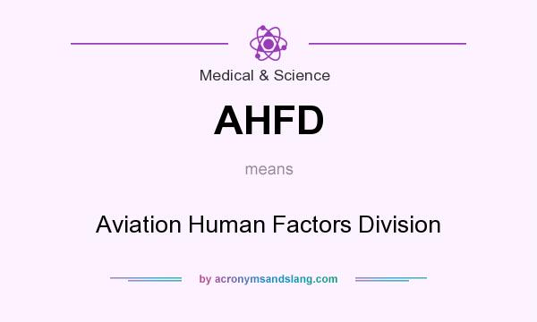 What does AHFD mean? It stands for Aviation Human Factors Division