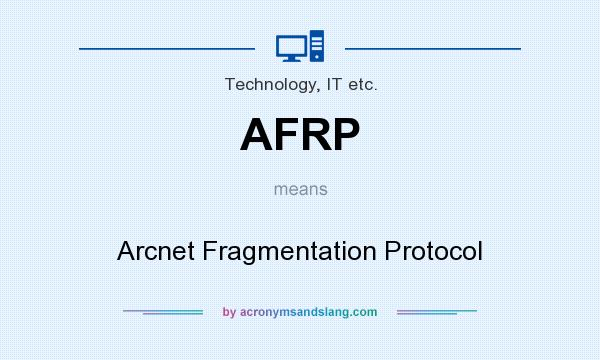 What does AFRP mean? It stands for Arcnet Fragmentation Protocol