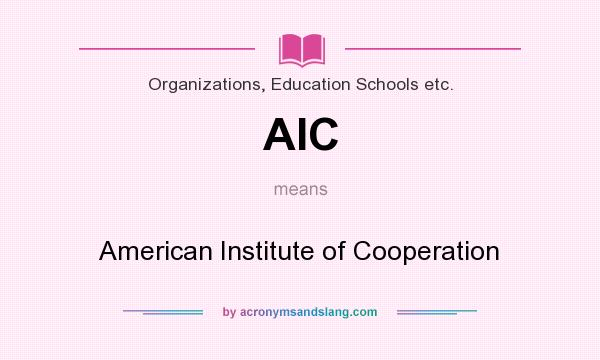 What does AIC mean? It stands for American Institute of Cooperation