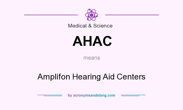 What does AHAC mean? It stands for Amplifon Hearing Aid Centers