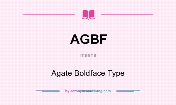 What does AGBF mean? It stands for Agate Boldface Type