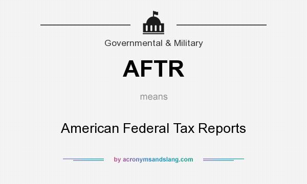 What does AFTR mean? It stands for American Federal Tax Reports