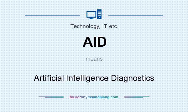 What does AID mean? It stands for Artificial Intelligence Diagnostics