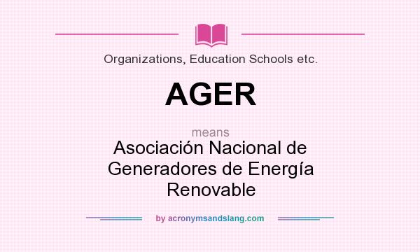 What does AGER mean? It stands for Asociación Nacional de Generadores de Energía Renovable