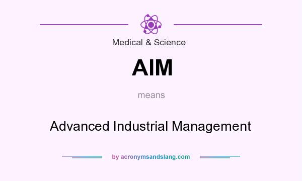 What does AIM mean? It stands for Advanced Industrial Management