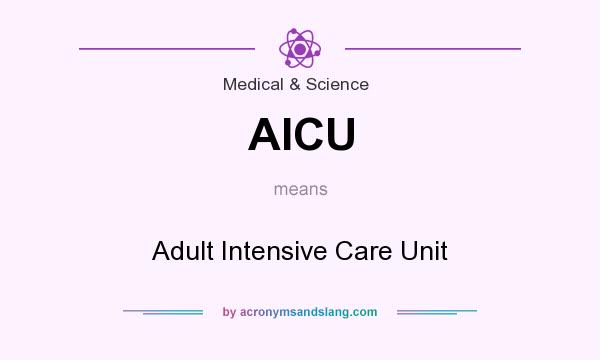 What does AICU mean? It stands for Adult Intensive Care Unit