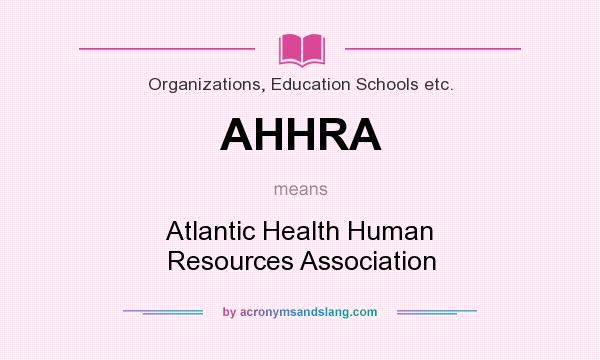 What does AHHRA mean? It stands for Atlantic Health Human Resources Association