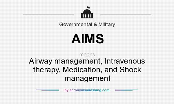 What does AIMS mean? It stands for Airway management, Intravenous therapy, Medication, and Shock management