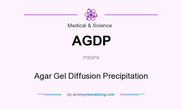 What does AGDP mean? It stands for Agar Gel Diffusion Precipitation