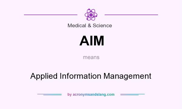 What does AIM mean? It stands for Applied Information Management