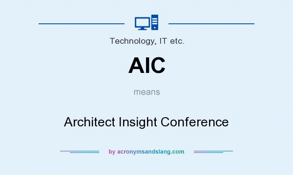 What does AIC mean? It stands for Architect Insight Conference